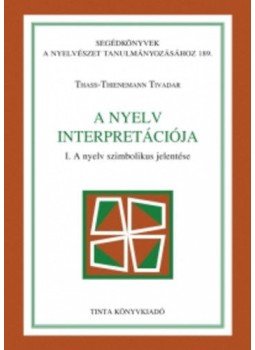 Thass - A nyelv interpretációja - 1. A nyelv szimbolikus jelentése Thass - A nyelv interpretációja - 1. A nyelv szimbolikus jelentése, null 2016 antikvár könyv