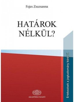 Fejes Zsuzsanna - Határok nélkül? Fejes Zsuzsanna - Határok nélkül?, null 2014 antikvár könyv