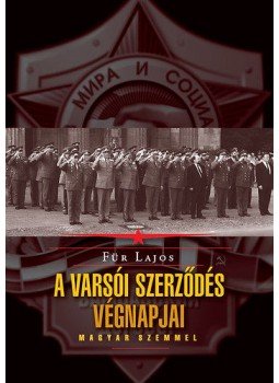 Für Lajos - A Varsói Szerződés végnapjai - magyar szemmel Für Lajos - A Varsói Szerződés végnapjai - magyar szemmel, null 2016 antikvár könyv