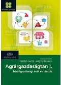Fertő Imre; Mizik Tamás - Agrárgazdaságtan I. - Mezőgazdasági árak és piacok
