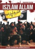 Prantner Zoltán - Iszlám Állam - A világ legvéresebb terrorszervezete