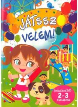 Szabó Zsolt (Összeáll.) - Játssz velem! - Foglalkoztató 2-3 éveseknek, null 2016 antikvár könyv