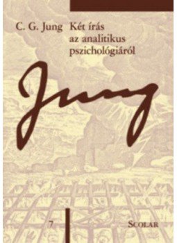 Carl Gustav Jung - Két írás az analitikus pszichológiáról (ÖM 7) Carl Gustav Jung - Két írás az analitikus pszichológiáról (ÖM 7), null 2016 antikvár könyv
