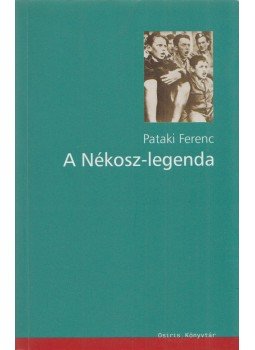 Pataki Ferenc - A Nékosz-legenda Pataki Ferenc - A Nékosz-legenda, Budapest 2005 antikvár könyv