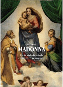 Brian Gray - Madonna - Gyógyító meditációs gyakorlat&nbsp;Raffaello festményeivel, null 2017 antikvár könyv