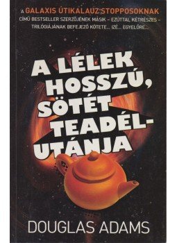 Douglas Adams - A lélek hosszú, sötét teadélutánja Douglas Adams - A lélek hosszú, sötét teadélutánja, Törökbálint 2016 antikvár könyv