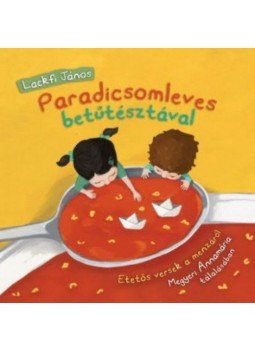 Lackfi János - Paradicsomleves betűtésztával - Etetős versek a menzával, null 2016 antikvár könyv