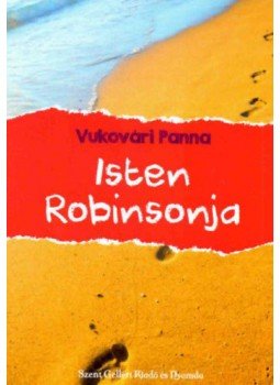 Vukovári Panna - Isten Robinsonja Vukovári Panna - Isten Robinsonja, null 2016 antikvár könyv