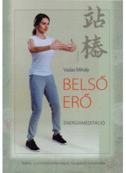 Vadas Mihály - Belső erő - Energiameditáció Vadas Mihály - Belső erő - Energiameditáció, null 2016 antikvár könyv