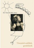 Dr. Törzsök Júlia Anna - Visszatérő emlékek, gondolatok