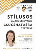 Pálfi Éva - Stílusos Márkastratégia csúcshatásra tervezve - Új csodafegyver: Brand Styling
