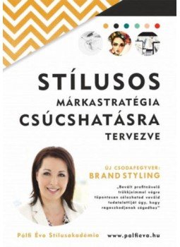 Pálfi Éva - Stílusos Márkastratégia csúcshatásra tervezve - Új csodafegyver: Brand Styling, null 2016 antikvár könyv