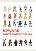Kerry Lord - Edward fantáziabirodalma - Koboldok és mesebeli lények a képzeletet felülmúló milliónyi változatban