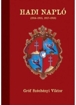 Kas Géza (Szerk.) - Hadi napló - Gróf Széchényi Viktor - (1914-1915, 1917-1918) Kas Géza (Szerk.) - Hadi napló - Gróf Széchényi Viktor - (1914-1915, 1917-1918), null 2016 antikvár könyv