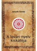 Janurik Tamás - A lovári nyelv kiskátéja - 500 kérdés-felelet a lovári nyelvről