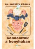 Gy. Horváth Károly - Gondolatok a konyhában