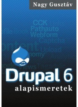Nagy Gusztáv - Drupal 6 alapismeretek Nagy Gusztáv - Drupal 6 alapismeretek, null 2010 antikvár könyv