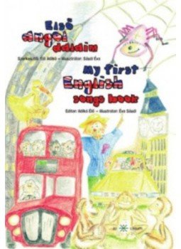 Élő Ildikó - Első angol dalaim - My first English songs book Élő Ildikó - Első angol dalaim - My first English songs book, null 2011 antikvár könyv