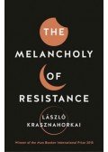 Krasznahorkai László - The Melancholy of resistance