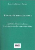 Lakatos Róbert Árpád - Rendezői beszélgetések - A játékfilm dokumentarizmusa és a dokumentumfilm megrendezettsége