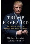 Michael Kranish; Marc Fisher - Trump revealed - An American Journey of Ambition, Ego, Money and Power