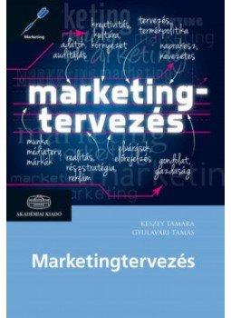 Keszey Tamara; Gyulavári Tamás - Marketingtervezés Keszey Tamara; Gyulavári Tamás - Marketingtervezés, null 2016 antikvár könyv