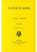 Pulszky Ferenc - Életem és korom I.