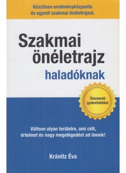 Kránitz Éva - Szakmai önéletrajz haladóknak, Budapest 2016 antikvár könyv