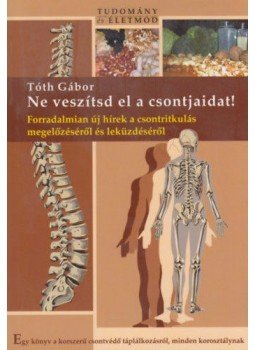 Tóth Gábor - Ne veszítsd el a csontjaidat!, null 2014 antikvár könyv