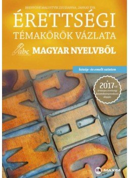 Brenyóné Malustyik Zsuzsanna; Jankay Éva - Érettségi témakörök vázlata magyar nyelvből (közép - és emelt szinten) - A 2017-től érvényes érettségi követelményrendszer alapján, null 2017 antikvár könyv