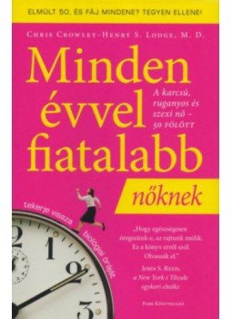 Roger Crowley - Mindenévvel fiatalabb nőknek - A karcsú, ruganyos és szexi nő 50 fölött, null 2017 antikvár könyv