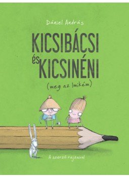 Dániel András - Kicsibácsi és Kicsinéni (meg az Imikém) Dániel András - Kicsibácsi és Kicsinéni (meg az Imikém), Pozsony 2017 antikvár könyv
