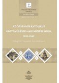 Gianone András  - Az országos katolikus nagygyűlések Magyarországon, 1933-1947 - Válogatott beszédek és tudósítások