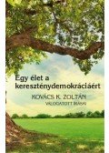 Kovács K. Zoltán,Szabó Róbert,Gyorgyevics Miklós - Egy élet a kereszténydemokráciáért