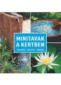 Daniel Böswirth, Alice Thinschmidt - Minitavak a kertben - Kialakítás - beültetés - gondozás