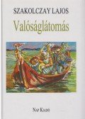 Szakolczay Lajos - Valóságlátomás