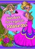 Tyihák Katalin (szerk.) - Tündéri hercegnők színező