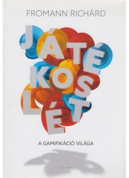 Fromann Richárd - Játékoslét Fromann Richárd - Játékoslét, Budapest 2017 antikvár könyv