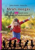 Lukács Józsefné; Ferencz Éva - Mesés mozgás - Játékos őszi mesés torna az óvodai élet mindennapjaira