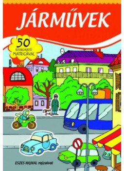 Szabó Zsolt, Eszes Hajnalka - Járművek - matricás füzet Szabó Zsolt, Eszes Hajnalka - Járművek - matricás füzet, Kisújszállás 2017 antikvár könyv
