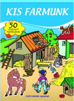 Szabó Zsolt; Eszes Hajnal (ill.) - Kis farmunk - Matricás füzet Szabó Zsolt; Eszes Hajnal (ill.) - Kis farmunk - Matricás füzet, null 2017 antikvár könyv