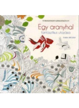 Sara Muzio - Egy aranyhal fantasztikus utazása - Stresszoldó színezőkönyv, null 2016 antikvár könyv