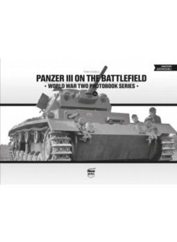 Tom Cockle - Panzer III on the battlefield - World War Two Photobook Series Vol. 14 Tom Cockle - Panzer III on the battlefield - World War Two Photobook Series Vol. 14, null 2017 antikvár könyv