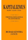 Budai,Sántha János - Kapitalizmus előtt - alatt - után - Történelemfilozófiai világpanoráma
