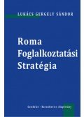 Lukács Gergely Sándor - Roma Foglalkoztatási Stratégia