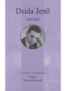 Dsida Jenő - Dsida Jenő versei Dsida Jenő - Dsida Jenő versei, Budapest 2007 antikvár könyv