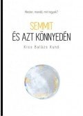 Kiss Balázs Kunó - Semmit és azt könnyedén