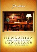 Miska János - Hungarian canadians a selection of writings with fond memories
