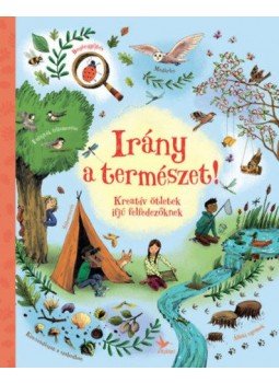  - Irány a természet! - Kreatív ötletek ifjú felfedezőknek, null 2017 antikvár könyv