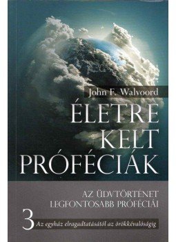 John F. Warvoord - Életre kelt próféciák 3. - Az egyház elragadtatásától az örökkévalóságig, Budapest 2016 antikvár könyv